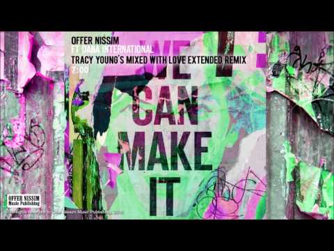 Offer Nissim Feat Dana International - We Can Make It (Tracy Young's Mixed With Love Extended Remix)