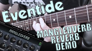 Video thumbnail for Eventide - Mangledverb - Guitar Demo (Distorted Reverb Plugin) by Ryan Lutton