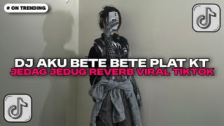 Download lagu DJ AKU BETE BETE BREAKBEAT PLAT KT | DJ PLAT KT VIRAL TIKTOK TERBARU 2025 mp3