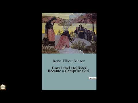 How Ethel Hollister Became a Campfire Girl by Irene Elliott Benson — free full audiobook