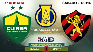 AO VIVO CUIABÁ 0x0 SPORT | BRASILEIRÃO SÉRIE B 1ª RODADA - 21/03/2026