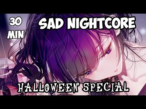 【Nightcore】Sad 30 Minute Mix - Halloween Special