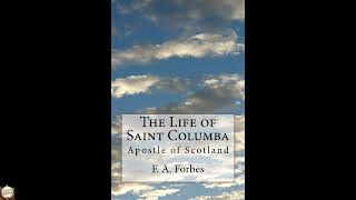 The Life of Saint Columba: Apostle of Scotland