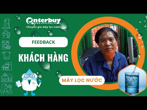 Khách hàng vô cùng tâm đắc sau 10 năm sử dụng máy lọc nước tại Enterbuy