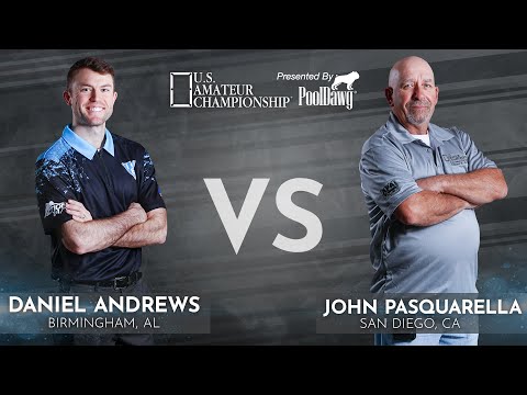 Daniel Andrews VS John Pasquarella - 2022 U.S. Amateur Championship