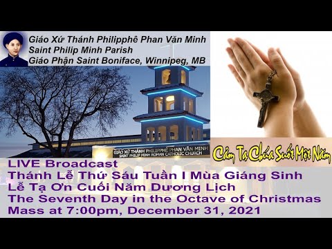 LIVE Broadcast: Thánh Lễ Thứ 6 - Lễ Tạ Ơn Cuối Năm Dương Lịch. Mass at 7:00pm, December 31, 2021