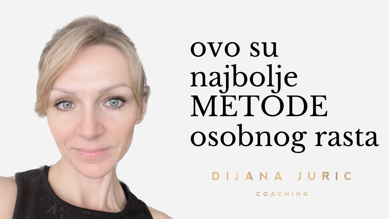 Metode osobnog razvoja: koje su učinkovite? - Dijana Juric