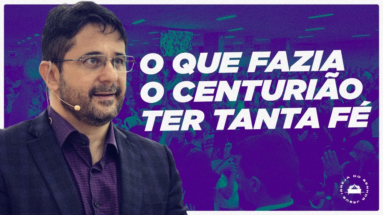 Ap. Luiz Henrique l O que fazia o centurião ter tanta fé