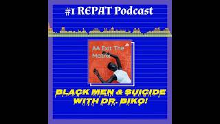 Black MEN & Suicide with Dr. BIKO!