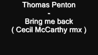 Thomas Penton - Bring me back ( Cecil McCarthy rmx )