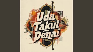 Download lagu Uda Takui Denai mp3 Download lagu Uda Takui Denai mp3