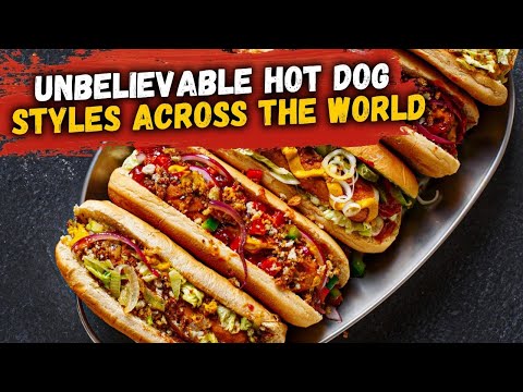 Unbelievable Hot Dog Styles Across The World