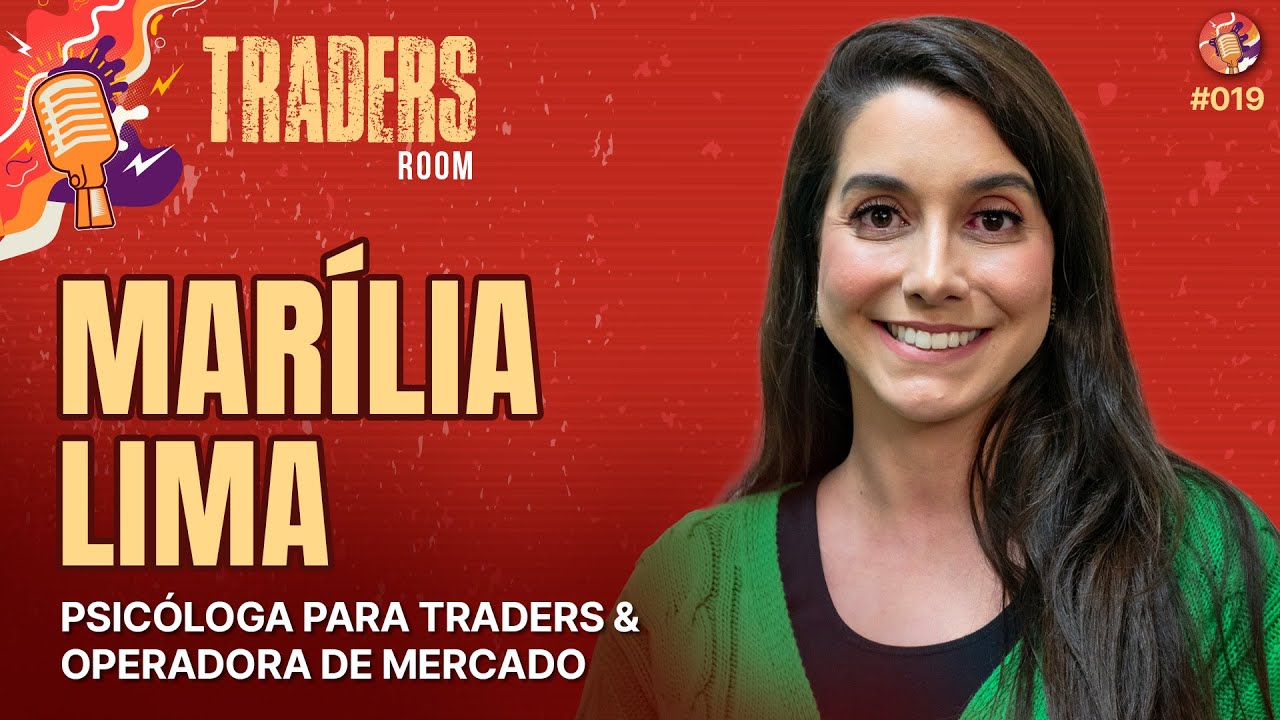 MARÍLIA LIMA - Traders Room #019