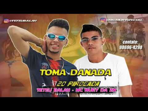 Mc mury do zin teteu balah - toma danada 20 pirocada (MÚSICA - NOVA)