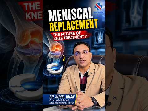 घुटना बदलने से पहले ये Video ज़रूर देखें | Meniscal Replacement Surgery Explained | Dr. Suhel Khan