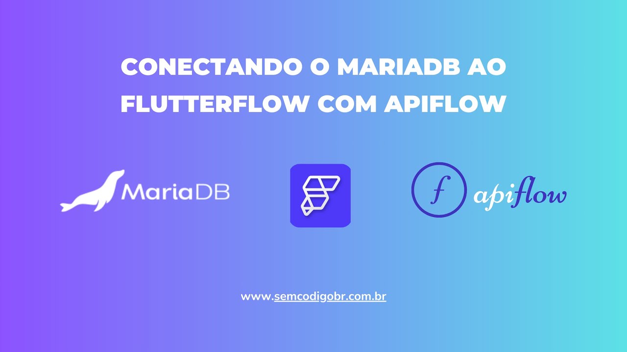 Conectando o MariaDB ao FlutterFlow com Apiflow: Um Guia Prático - Parte 1