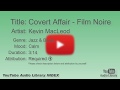 Covert Affair Film Noire Kevin MacLeod Jazz Blues Calm YouTube Audio Library BGM