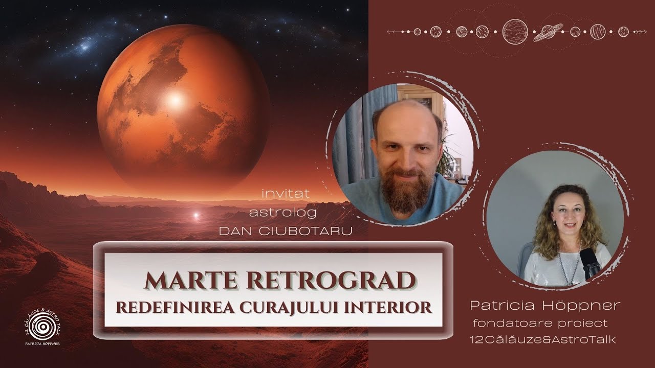 Marte Retrograd - redefinirea curajului interior ✨ - cu astrolog Dan Ciubotaru