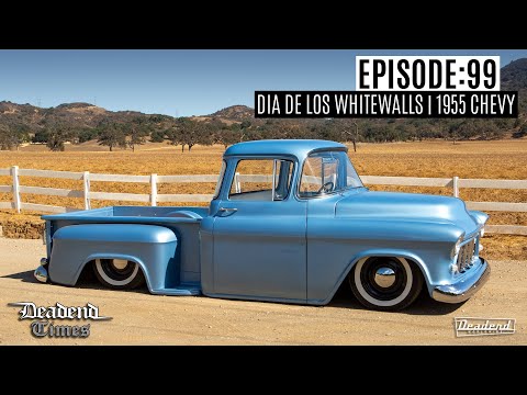 Deadend Times - Episode:99 - Dia De Los Whitewalls | 1955 Chevy
