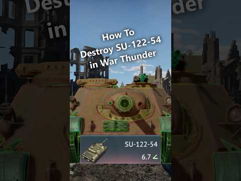 How To Destroy SU-122-54 in War Thunder
