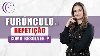 FURÚNCULO DE REPETIÇÃO: Como resolver isso?