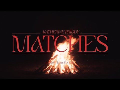 Katherine Priddy - Matches (Official Video)