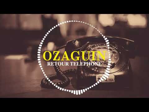 Ozaguin - Retour Telephone AUDIO OFFICIEL