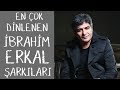 İbrahim Erkal'ın En Çok Dinlenen Şarkıları  - ŞAFAK KARAMAN