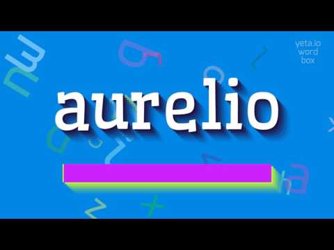 How to say "aurelio"! (High Quality Voices)