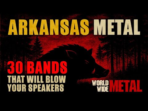 WorldWide Metal: ARKANSAS Metal — 30 Bands That Will Blow Your Speakers (Death, Doom, Sludge & More)