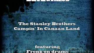 Stanley Brothers (featuring Frenz on drums)-Campin&#39; In Canaan Land