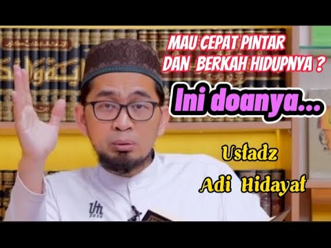 Doa Supaya Cepat Pintar Dan Menjadi Berkah - Ustadz Adi Hidayat