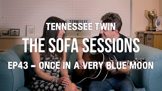 ’Once In A Very Blue Moon&#39; -  Mary Black / Nanci Griffith cover - Sofa Sessions - Tennessee Twin #43