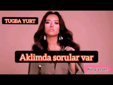 Lirik lagu AKLIMDA SORULAR VAR - TUGBA YURT ( apalah cinta versi turki ) original