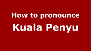 How to pronounce Kuala Penyu