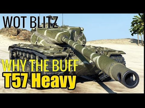 wot Blitz - T57 Heavy - WHY THE BUFF?
