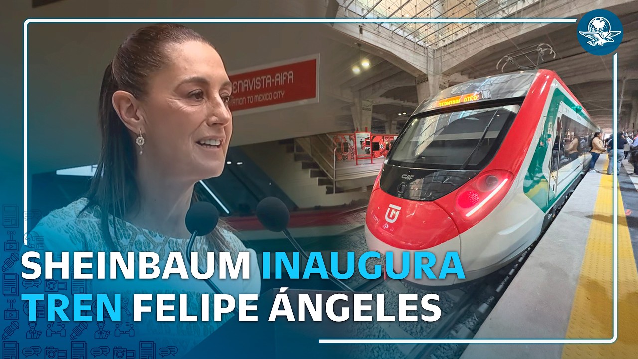 Sheinbaum inaugura Tren Felipe Ángeles con ruta de Buenavista al AIFA