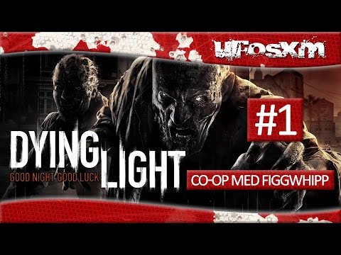 Dying Light - #1 (co-op) - Co-op med FiggWhipp