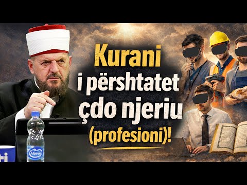 Kurani i përshtatet çdo njeriu (profesioni)! - Dr. Shefqet Krasniqi