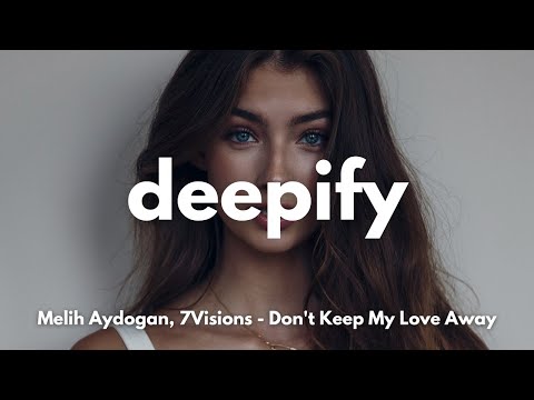 Melih Aydogan, 7Visions - Don't Keep My Love Away