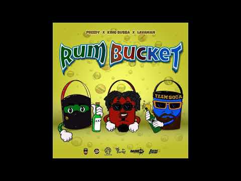Preedy x King Bubba x Lavaman - Rum Bucket [Soca 2024]