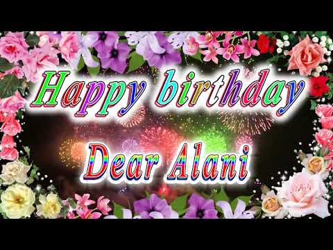 Happy birthday dear Alani