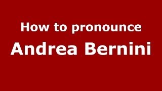How to pronounce Andrea Bernini