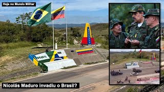 Nicolás Maduro invadiu o Brasil?