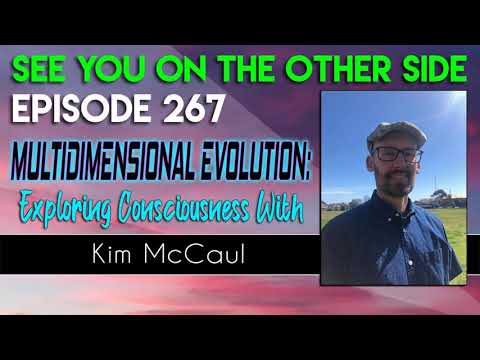 Episode 267 – Multidimensional Evolution: Exploring Consciousness with Kim McCaul