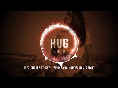 Alex Cortez ft. CvB - Vienna (Raindropz Remix Edit)