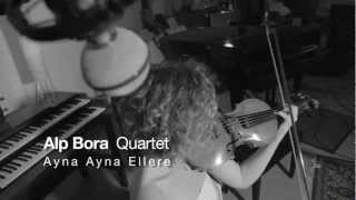 ALP BORA QUARTET - Ayna Ayna Ellere