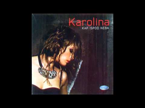 Karolina - Volela sam te - (Audio 2010) HD
