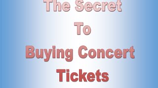 The Secret to Buying Concert Tickets