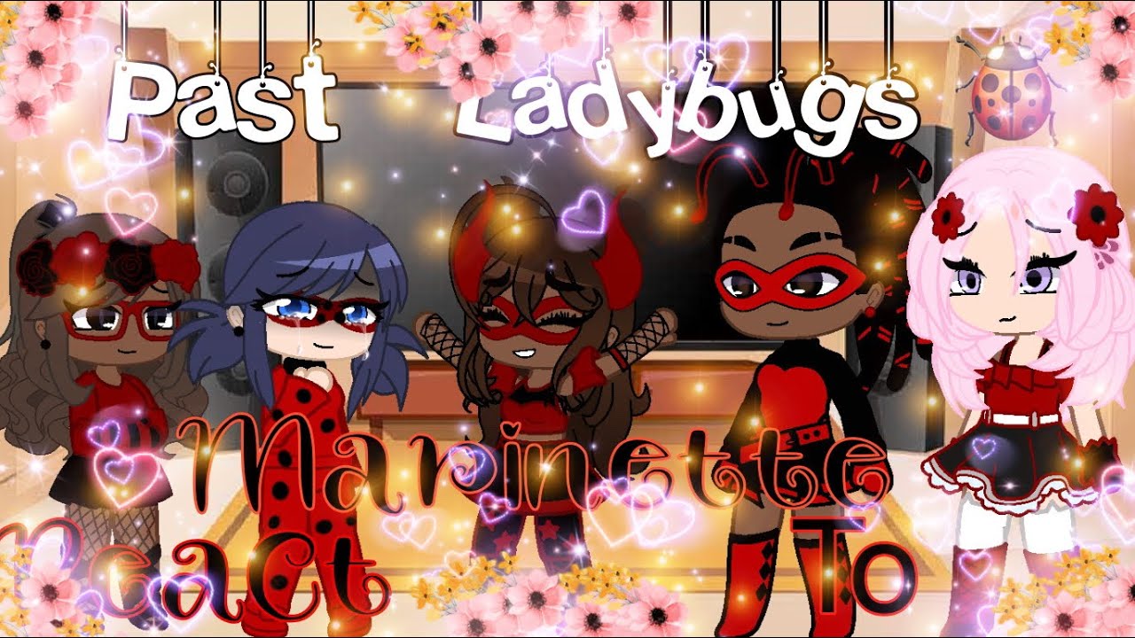 🐞 Past Ladybugs React To Marinette🐞|| MLB FANDOM 🐱🐞||